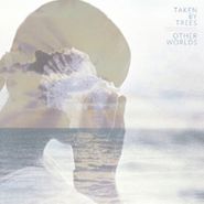 Taken by Trees, Other Worlds (CD)
