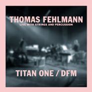 Thomas Fehlmann, Titan One (12")