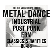 Various Artists, Metal Dance: Industrial Post Punk EBM Classics & Rarities 80-88 (CD)