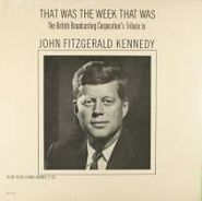 John F. Kennedy, That Was The Week That Was: The British Broadcasting Corporation's Tribute to John Fitzgerald Kennedy (LP)