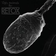 Retox, Ugly Animals