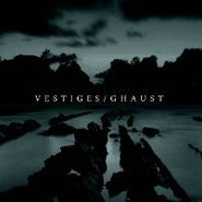 Vestiges, Vestiges / Ghaust [Color Vinyl] (LP)
