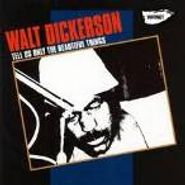 Walt Dickerson, Tell Us Only The Beautiful Things (CD)