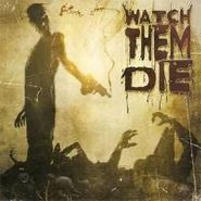 Watch Them Die, Watch Them Die (CD)