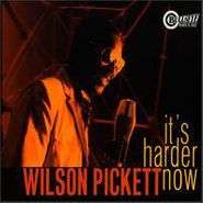 Wilson Pickett, It's Harder Now (CD)