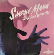 Shadow Mann, Come Live with Me (LP)