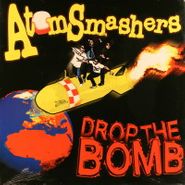 The Atom Smashers, Drop The Bomb (LP)