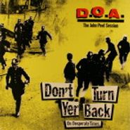 D.O.A., Don't Turn Yer Back On Desperate Times: The John Peel Sessions (LP)
