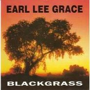Earl Lee Grace, Blackgrass (CD)