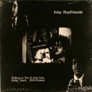 Icky Boyfriends, Talking To You Is Just Like Being Dead: 1988-Present (LP)