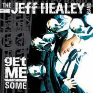 The Jeff Healey Band, Get Me Some (CD)