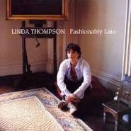 Linda Thompson, Fashionably Late (CD)