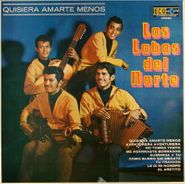 Los Lobos Del Norte, Quisiera Amarte Menos (LP)