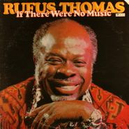 Rufus Thomas, If There Were No Music (LP)