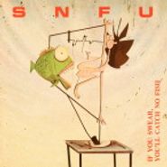 SNFU, If You Swear, You'll Catch No Fish (LP)
