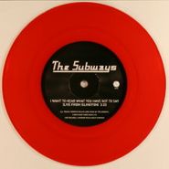 The Subways, I Want to Hear What You Have Got To Say [Live From Islington] / At 1 AM [Live From Islington] (7")