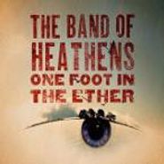 The Band Of Heathens, One Foot In The Ether (CD)
