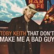 Toby Keith, That Don't Make Me A Bad Guy (CD)
