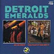 The Detroit Emeralds, Do Me Right / You Want It You Got It (CD)