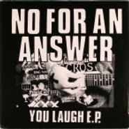 No For An Answer, You Laugh EP (7")