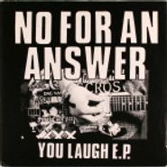 No For An Answer, You Laugh E.P. (7")