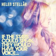 Helen Stellar, If the Stars Could Speak, They Would Have Your Voice [Limited Edition Blue Cover] [Home Grown] (CD)