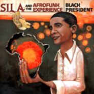 Sila & The Afrofunk Experience, Black President [Home Grown] (CD)