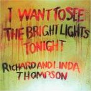 Richard & Linda Thompson, I Want To See The Bright Lights Tonight (CD)