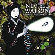 Neville Watson, Songs To Elevate Pure Hearts (LP)