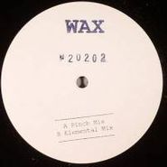 Wax, Wax 20002 (12")