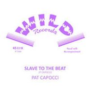 Pat Capocci, Slave For The Beat (7")