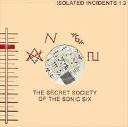 The Secret Society of The Sonic Six, Isolated Incidents 1.3 (12")