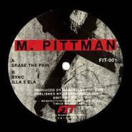 M. Pittman, Erase The Pain (12")