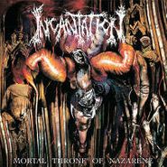 Incantation, Mortal Throne Of Nazarene (LP)