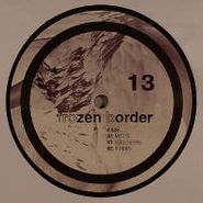 Frozen Border, Vol. 13-Frozen Border (12")