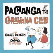 Charlie Palmieri, Pachanga At The Caravana Club (CD)