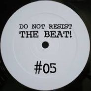 , Vol. 5-Do Not Resist The Beat (12")