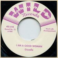 Gizzelle, I Am A Good Woman (7")