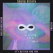 Shafiq Husayn, It's Better For You (12")