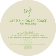 Jay Ka, Only Grace Feat. Paula King (12")