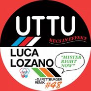 Luca Lozano, Mister Right Now (12")