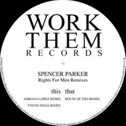 Spencer Parker, Rights For Men Remixes (12")