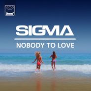 Sigma, Nobody To Love (12")