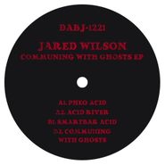 Jared Wilson, Communing With Ghosts (12")