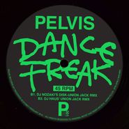 Pelvis, Dance Freak (12")