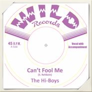 The Hi-Boys, Can't Fool Me / Lighter (7")