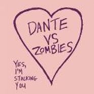 Dante vs Zombies, Yes, I'm Stalking You (7")