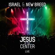 Israel & New Breed, Jesus At The Center Live (CD)