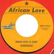Shinehead, Know How Fe Chat (7")