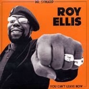 Roy Ellis, You Can't Leave Me Now (7")